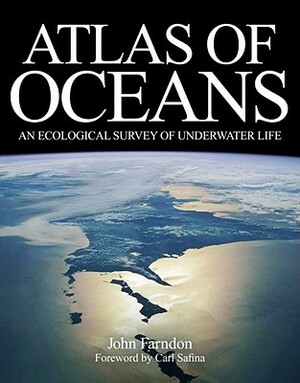 Atlas of Oceans: An Ecological Survey of Underwater Life by John Farndon