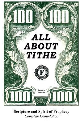 All about Tithe: Scripture and Spirit of Prophecy Complete Compilation by Vernon C. Sparks