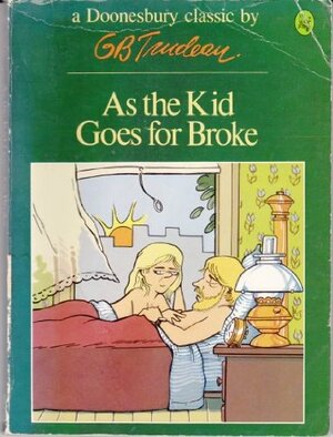 As the Kid Goes for Broke by G.B. Trudeau