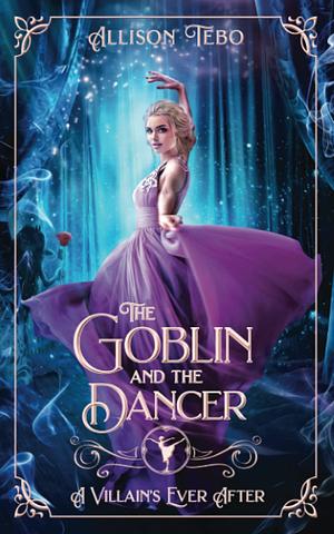 The Goblin and the Dancer by Allison Tebo