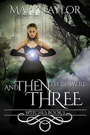 And Then There Were Three by Mark Taylor