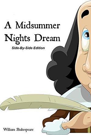 A Midsummer Nights Dream With Side-By-Side Modern English Translation by BookCaps, William Shakespeare