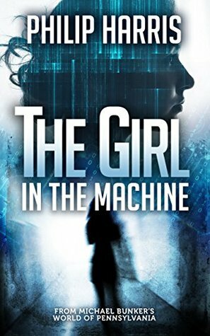 The Girl in the Machine by Philip Harris
