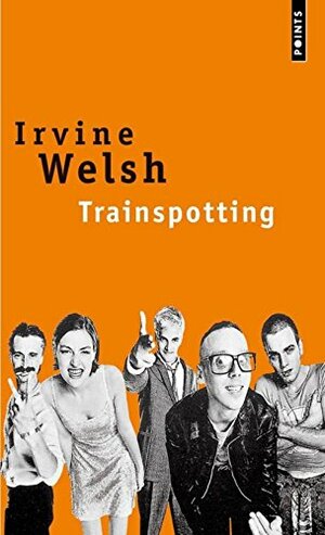 Trainspotting by Irvine Welsh