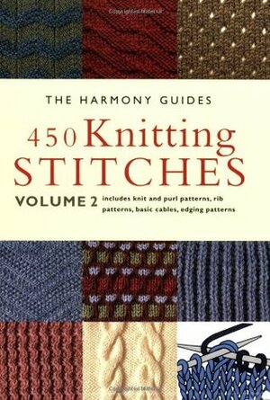 450 Knitting Stitches: Volume 2 by The Harmony Guides, Collins &amp; Brown