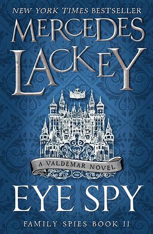 Eye Spy: Family Spies Book II by Mercedes Lackey