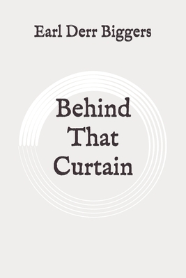 Behind That Curtain: Original by Earl Derr Biggers