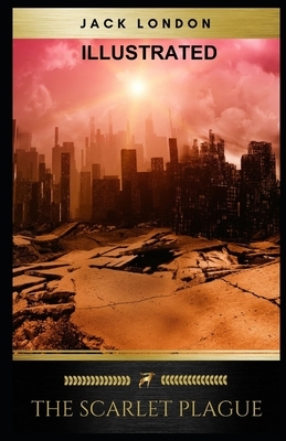 The Scarlet Plague Illustrated by Jack London