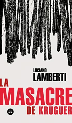 La masacre de Kruguer by Luciano Lamberti