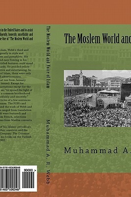 The Moslem World and Voice of islam by Muhammed Abdullah Al-Ahari, Muhammad Alexander Russell Webb