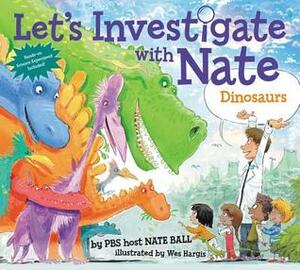 Let's Investigate with Nate #3: Dinosaurs by Nate Ball, Wes Hargis