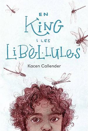 En King i les libèl·lules by Kacen Callender, Kacen Callender