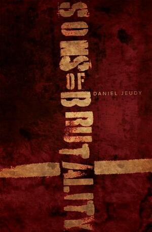Sons of Brutality by Daniel Jeudy