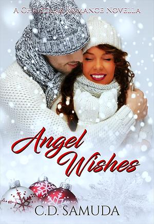 Angel Wishes: How Love Truly Begins by C.D. Samuda, C.D. Samuda