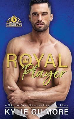 Royal Player by Kylie Gilmore