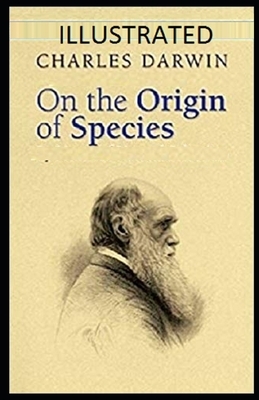 On the Origin of Species Illustrated by Charles Darwin