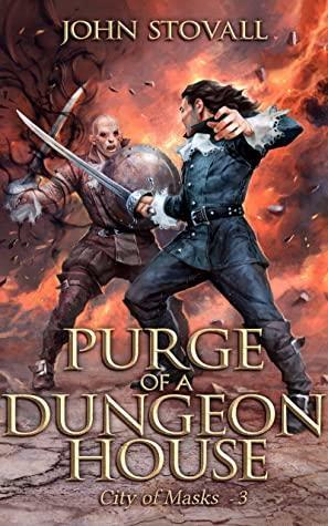 Purge of a Dungeon House: A litRPG Story by John Stovall