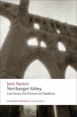 Northanger Abbey, Lady Susan, the Watsons, Sanditon by Claudia L. Johnson, Jane Austen