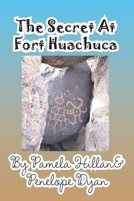 The Secret at Fort Huachuca by Pamela Hillan, Penelope Dyan