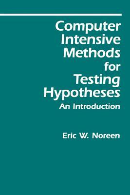 Computer-Intensive Methods for Testing Hypotheses: An Introduction by Eric W. Noreen