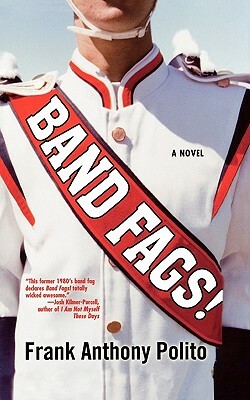 Band Fags! by Frank Anthony Polito