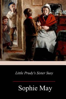 Little Prudy's Sister Susy by Sophie May