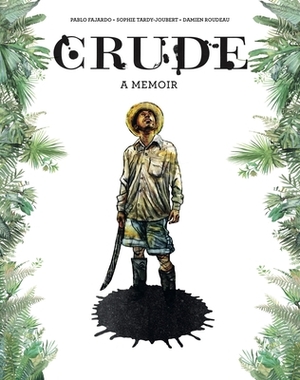 Crude: A Memoir by Sophie Tardy-Joubert, Pablo Fajardo
