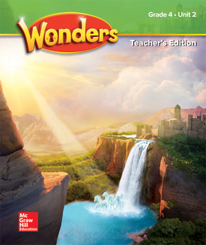 Wonders Grade 4 Teacher's Edition Unit 2 by McGraw Hill