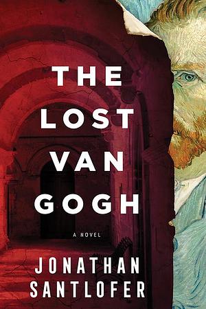 The Lost Van Gogh by Jonathan Santlofer, Jonathan Santlofer