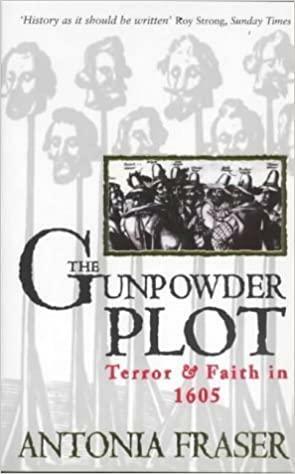 The Gunpowder Plot: Terror and Faith in 1605 by Antonia Fraser