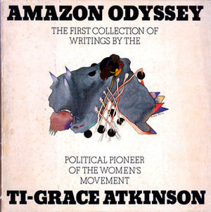 Amazon Odyssey by Ti-Grace Atkinson