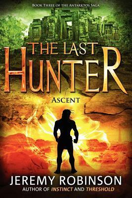 The Last Hunter: Ascent by Jeremy Robinson