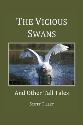 The Vicious Swans: And Other Tall Tales by Scott Tilley