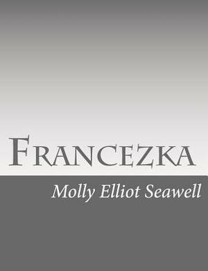 Francezka by Molly Elliot Seawell