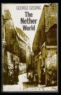 The Nether World Illustrated by George Gissing