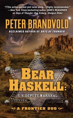 Bear Haskell, U.S. Deputy Marshal: A Frontier Duo by Peter Brandvold