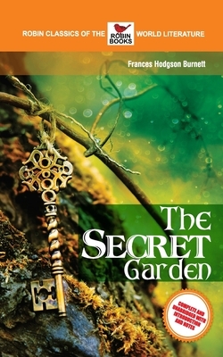 The Secret Garden Complete and Unabridged with Introduction and Notes by Frances Hodgson Burnett