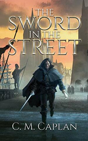 The Sword in the Street by C.M. Caplan