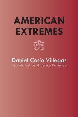 American Extremes: Extremos de America by Daniel Cosio Villegas
