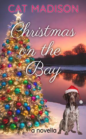 Christmas on the Bay: A Novella by Cat Madison