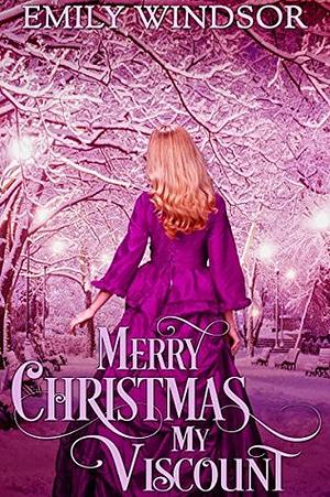 Merry Christmas, My Viscount by Emily Windsor