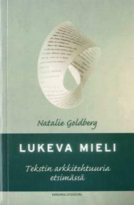 Lukeva mieli: tekstin arkkitehtuuria etsimässä by Natalie Goldberg