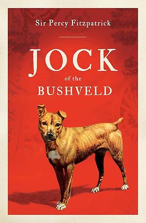 Jock of the Bushveld by J. Percy FitzPatrick