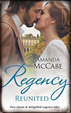 Regency Reunited/The Runaway Countess/Running From Scandal by Amanda Mccabe