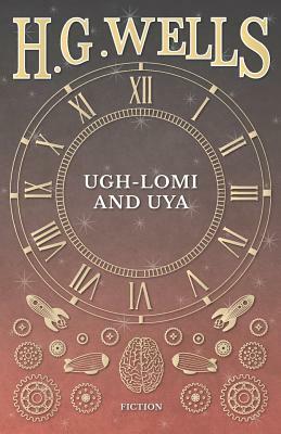 Ugh-Lomi and Uya by H.G. Wells
