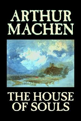 The House of Souls by Arthur Machen, Fiction, Classics, Literary, Horror by Arthur Machen