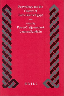 Papyrology and the History of Early Islamic Egypt: by 