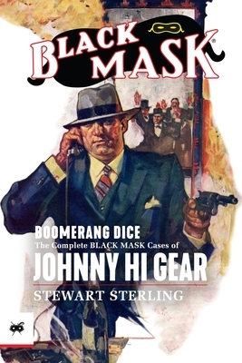 Boomerang Dice: The Complete Black Mask Cases of Johnny Hi Gear by 