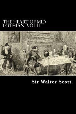 The Heart of Mid-Lothian VOL II by Walter Scott