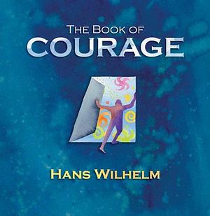 The Book of Courage by Hans Wilhelm